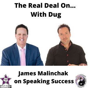 How to Succeed as a Professional Speaker! James Malinchak shares The Real Deal On... With Dug