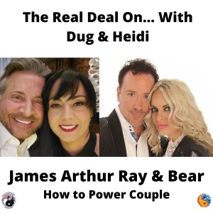How to Be a Power Couple.James Arthur Ray and Bear get Real with Dug & Heidi guest hosting