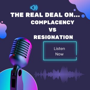 Complacency Vs Resignation - 2 Sides of a Terrible Coin