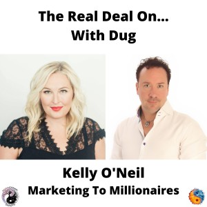How to Market to Millionaires!  Kelly O'Neil shares The Real Deal On... Profit-Preneurship. Ep.21