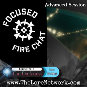 Ep 216 -The Darkness (Advanced Session) [ft DwyerFire13]