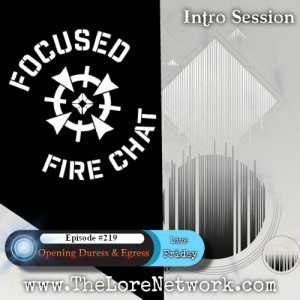 Ep 219 - Opening Duress & Egress (Intro Session)