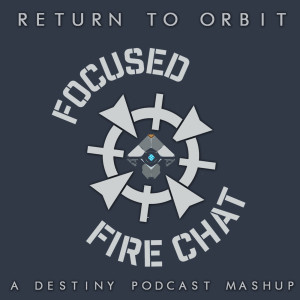 Return to Focused Fire - Destiny Podcast Mashup