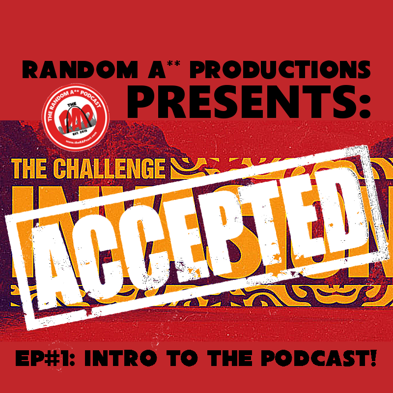 Random A** Productions Presents: Challenge Accepted!