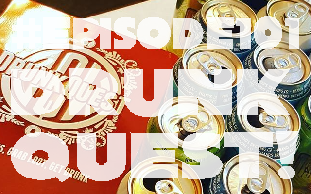 Episode 101: We take a DrunkQuest!