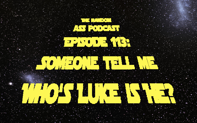 Episode 113: Then who's Luke is he? 