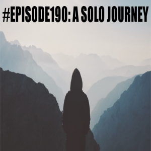 Episode 190: Another of man's solo journey...