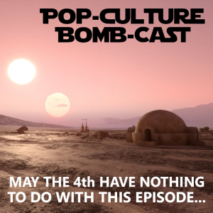 Episode 226: May the 4th have nothing to do with this episode...