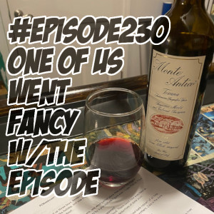 Episode 230: One-third a fancy episode...