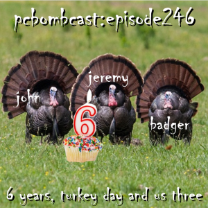 Episode 246: 6 years, Turkey Day and us three...