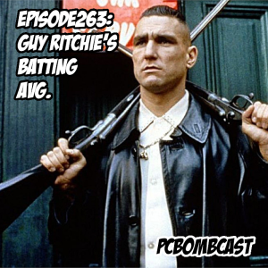 Episode 263: Guy Ritchie’s Batting Avg.