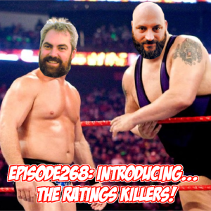 Episode 268: Introducing... the Ratings Killers!