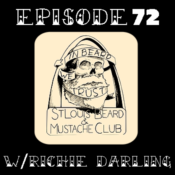 Episode 72: St. Louis Beard & Mustache Club w/Richie Darling