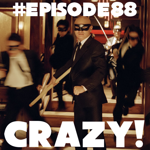 Episode 88: The Crazy 88th
