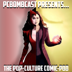 A Pop-Culture Comic-Pod - MCU’s small screen debut review and more...