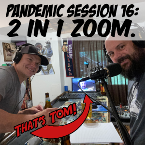 The Pandemic Sessions 16: Two in one Zoom.