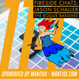 Fireside Chats 114: Jason Schaller - The Rogue Banshee