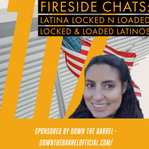 Fireside Chat 117: Latina Locked N Loaded - Locked & Loaded Latinos