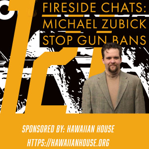 Fireside Chats 121: Michael Zubick - Stop Gun Bans