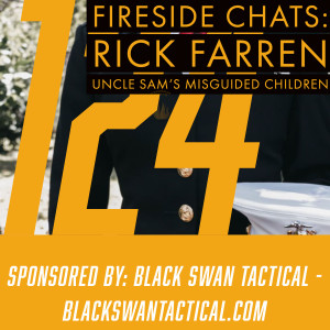 Fireside Chats 124: Rick Farren - Uncle Sam's Misguided Children