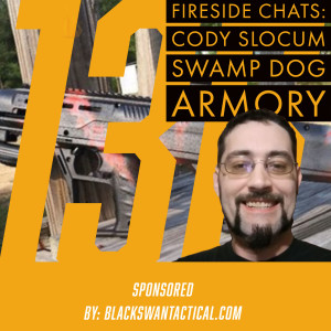 Fireside Chats 136: Cody Slocum - Swamp Dog Armory