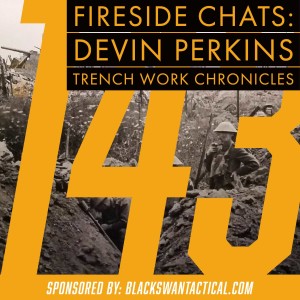 Fireside Chats 143: Devin Perkins - Trench Work Chronicles