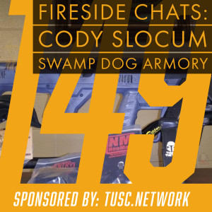 Fireside Chats 149: Cody Slocum - Swamp Dog Armory