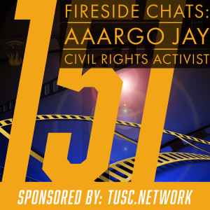 Fireside Chats 151: Aaargo Jay - 2A and Civil Rights Advocate