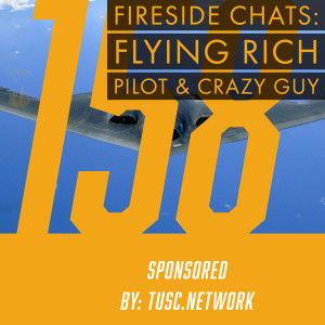 Fireside Chat 158: Flying Rich - Pilot & Crazy Gun