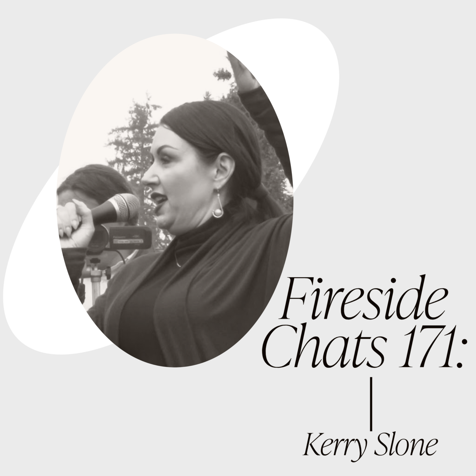 Fireside Chats 171: Kerry Slone - We The Female