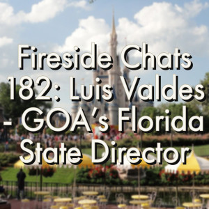 Fireside Chats 182: Luis Valdes - GOA’s Florida State Director