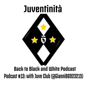 Juventinita: Back to Black and White Podcast #12