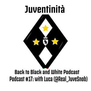 Juventinita: Back to Black and White Podcast #17