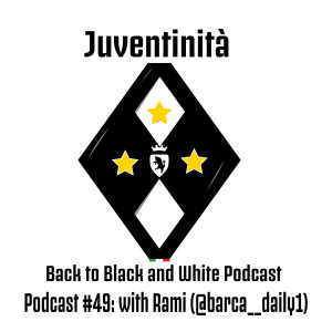 Ep. 49: Juve-Barca Preview with a Barca fan.....with Rami (@barca__daily1)