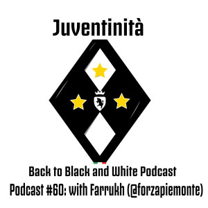Ep. 60: Juventinità Rewind to a crucial mental test in Champions with Farrukh (@forzapiemonte)