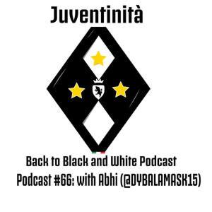 Ep. 66: Around The World In 12.5 Hours, Juve-Barca with Abhi (@DYBALAMASK15)