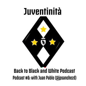 Juventinita: Back to Black and White Podcast #6