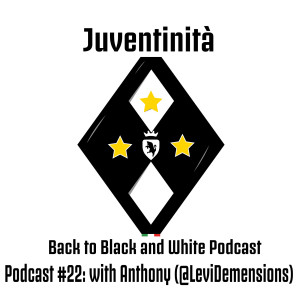 Juventinita: Back to Black and White Podcast #22