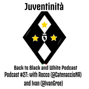 Juventinita: Back to Black and White Podcast #27