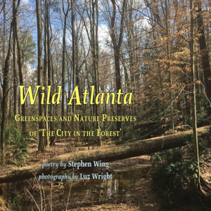 Wild Atlanta: Poems and Photographs Celebrating Wildlife, Forests, & Parks