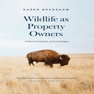 Wildlife as Property Owners: Legal Scholar Karen Bradshaw Proposes a New Conception of Animal Rights