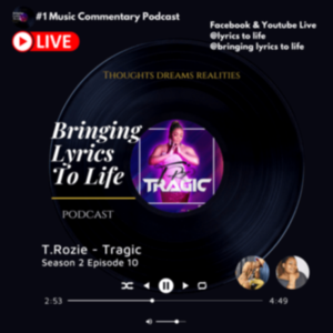 S2E10 Bringing Lyrics To Life Podcast ”Tragic”