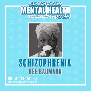 118: Schizophrenia (Bee Baumann)