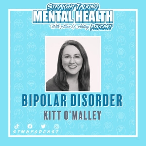 109: Bipolar Disorder (Kitt O’Malley)