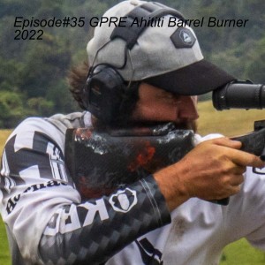 Episode#35 GPRE Ahititi Barrel Burner 2022