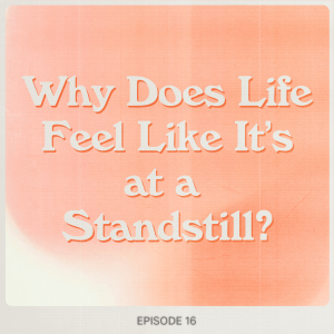Why Does Life Feel like It's at a Standstill?