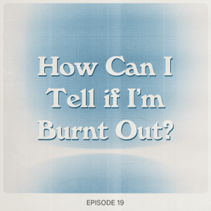 How Can I Tell If I'm Burnt Out?