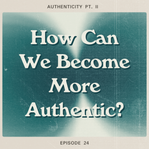 How Can We Become More Authentic?