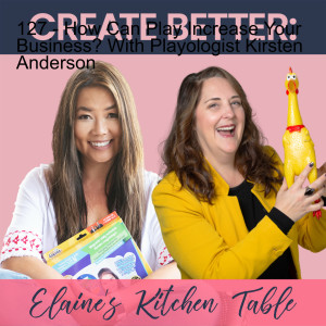 127 - How Can Play Increase Your Business? With Playologist Kirsten Anderson