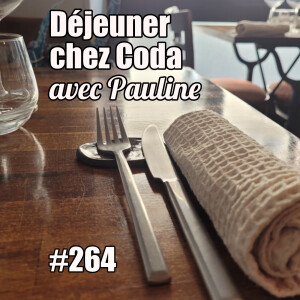 264 — Bistronomie : déjeuner chez Coda avec Pauline — mercredi 21 mai 2025